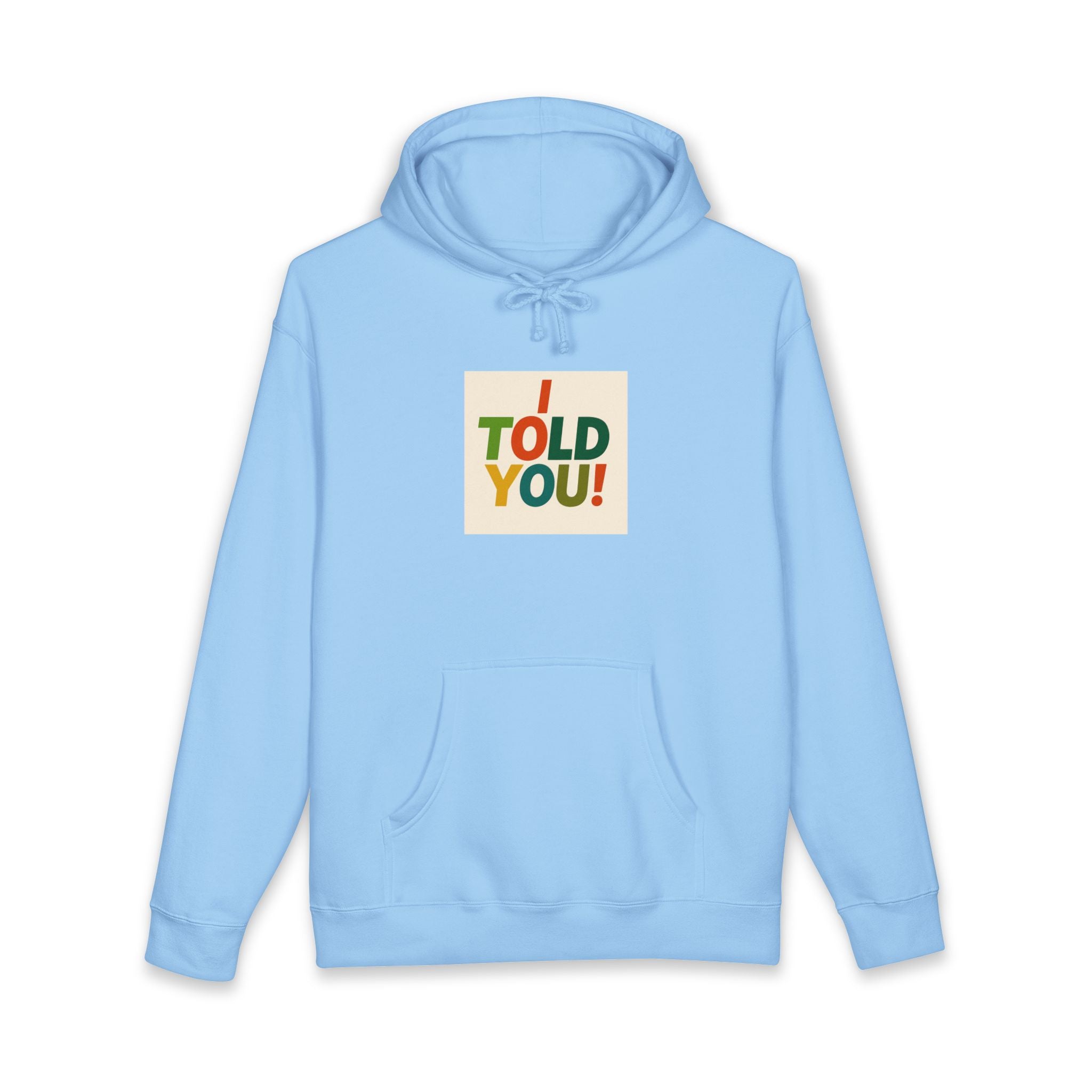 Told You! Hoodie — Retro Bold Graphic Pullover