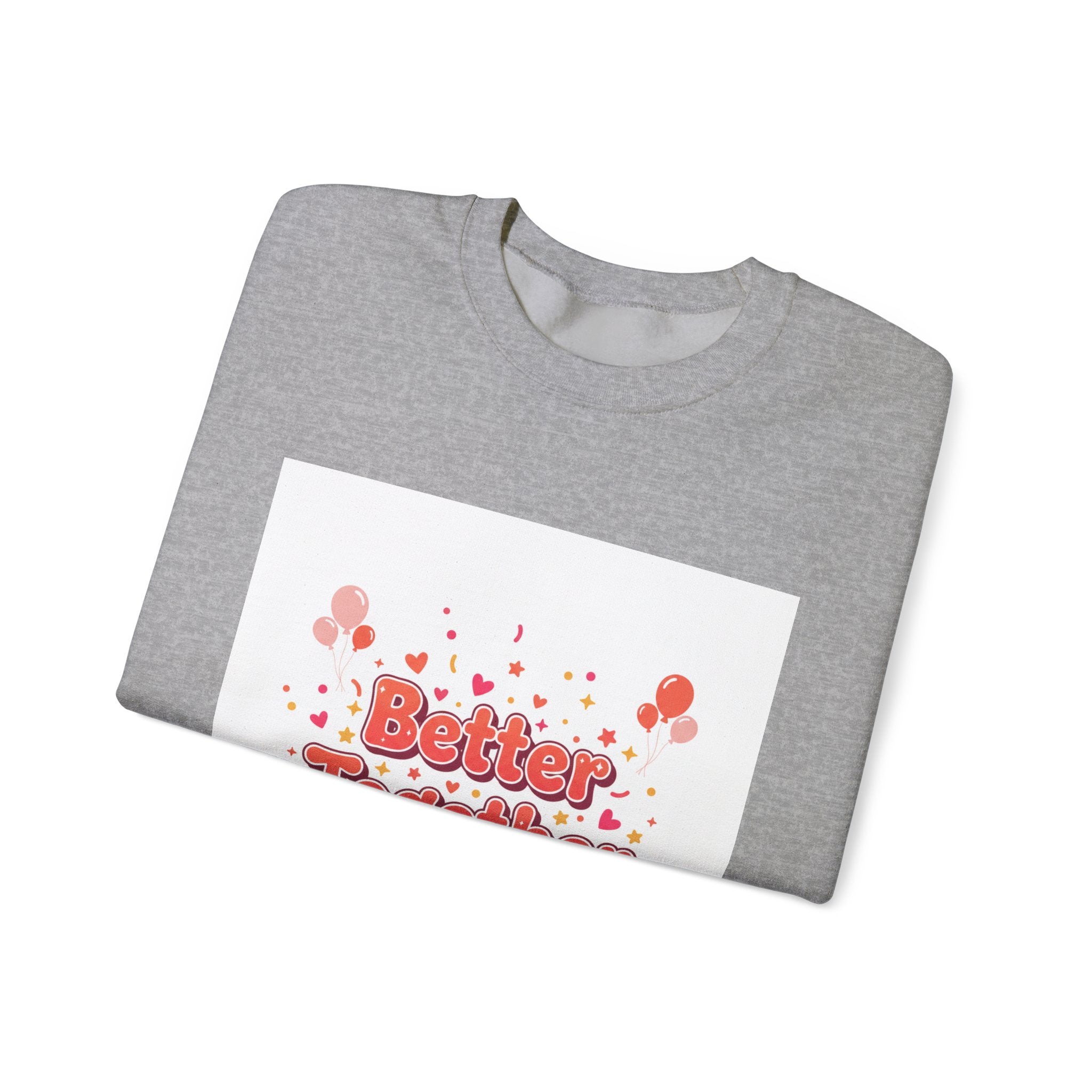 Better Together Sweatshirt | Galentine’s Vibes, Female Friendship Squad