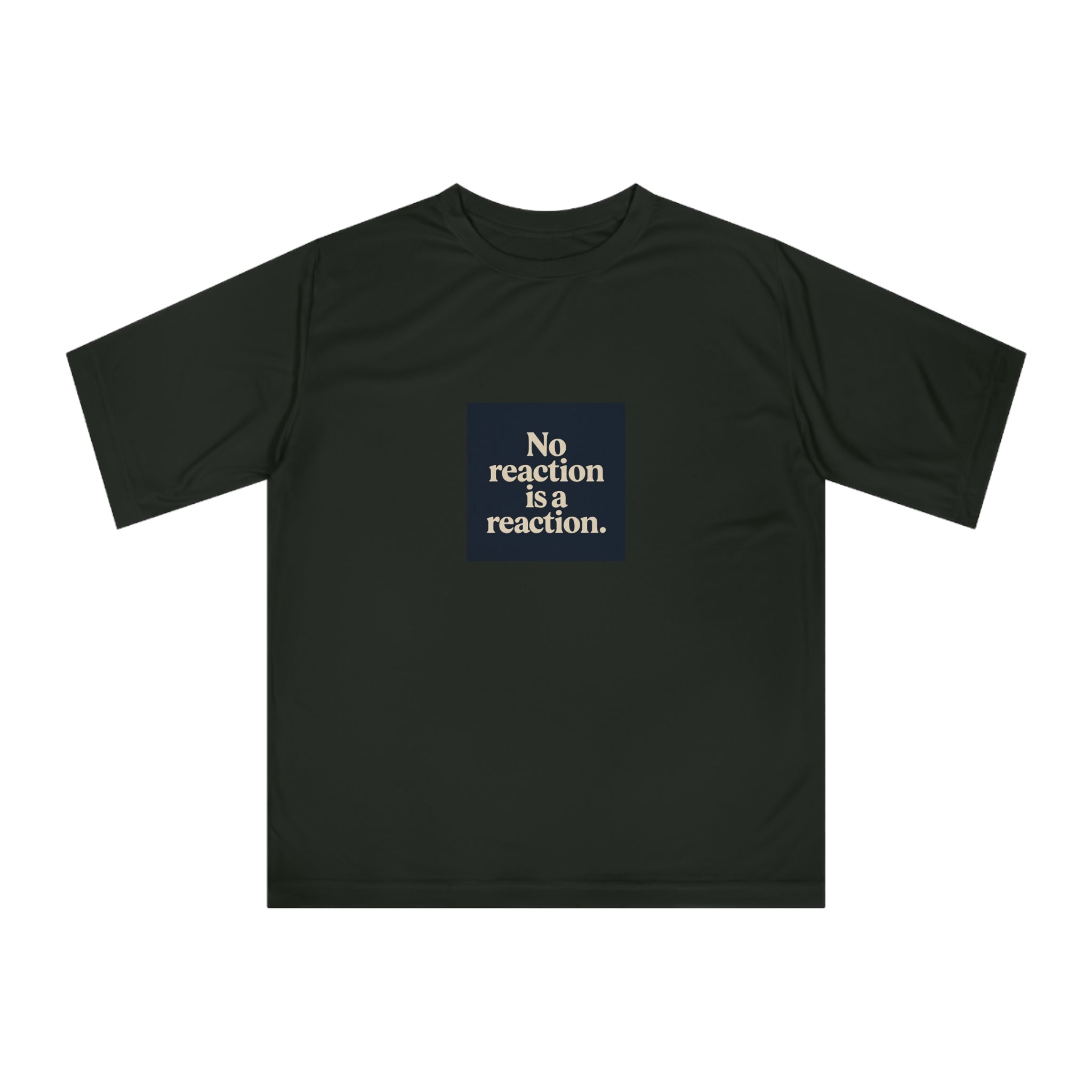 Performance T‑Shirt — “No reaction is a reaction.” Minimalist Mindfulness Tee