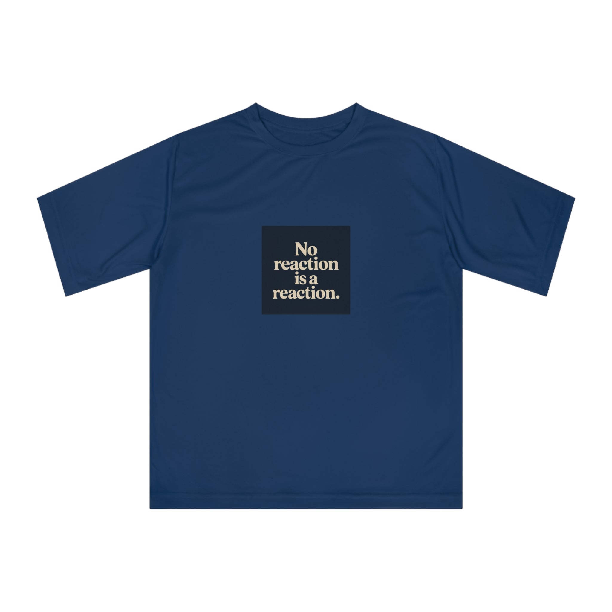Performance T‑Shirt — “No reaction is a reaction.” Minimalist Mindfulness Tee