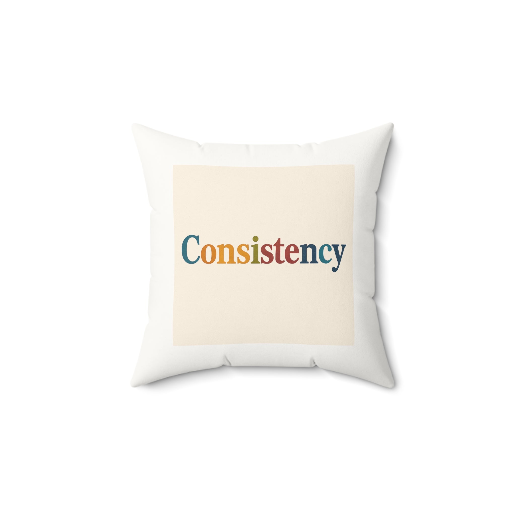 Consistency Faux Suede Pillow — Motivational Square Throw Pillow