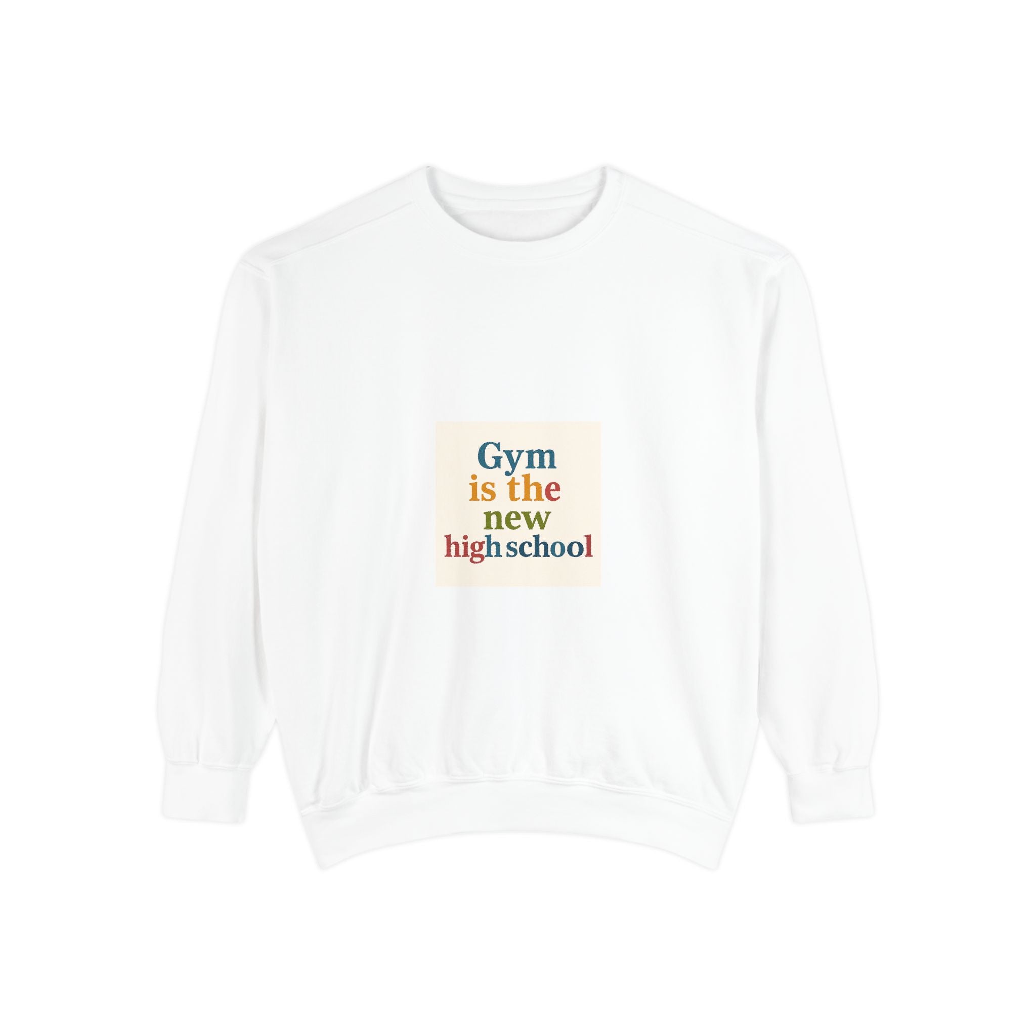 Gym Is the New High School Sweatshirt