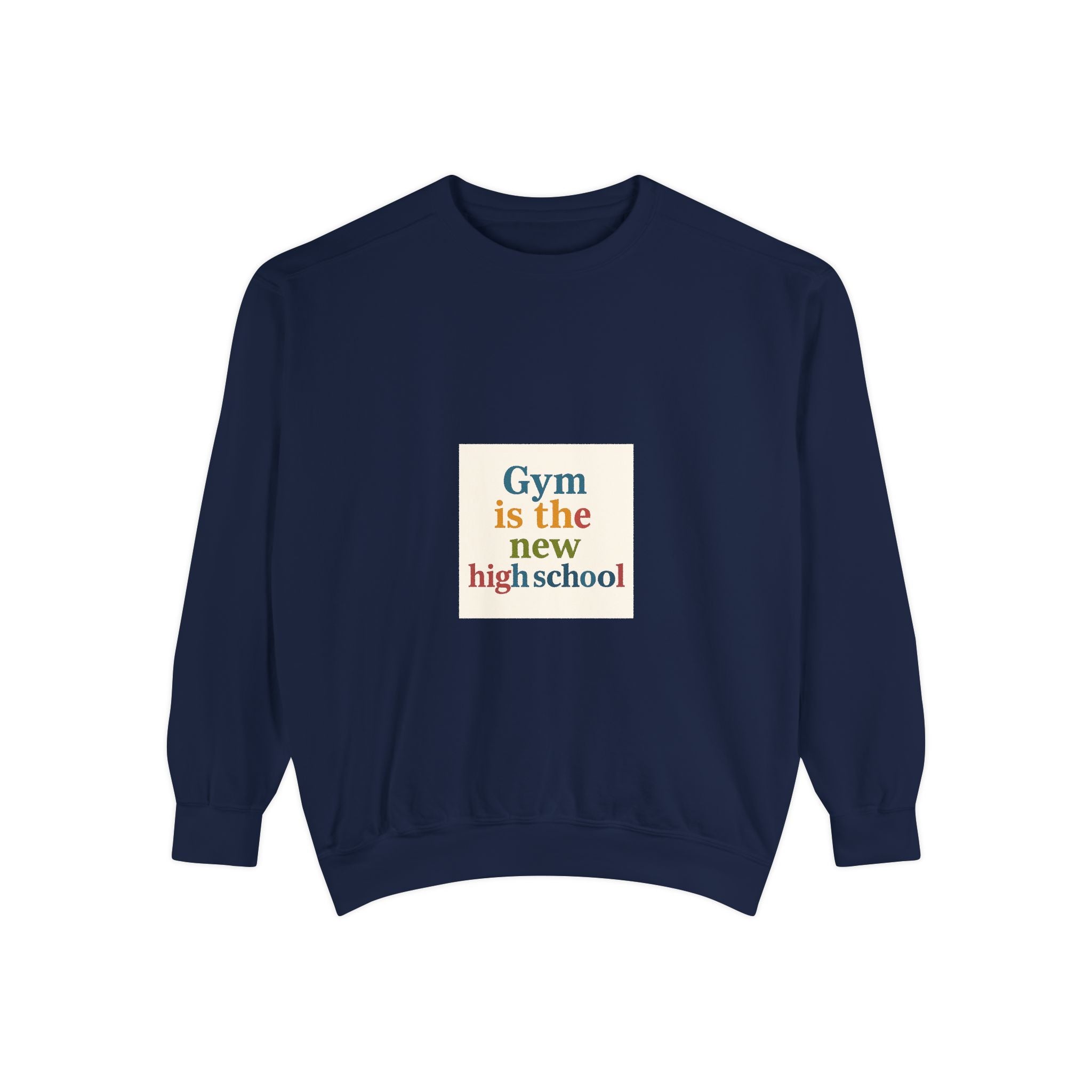 Gym Is the New High School Sweatshirt