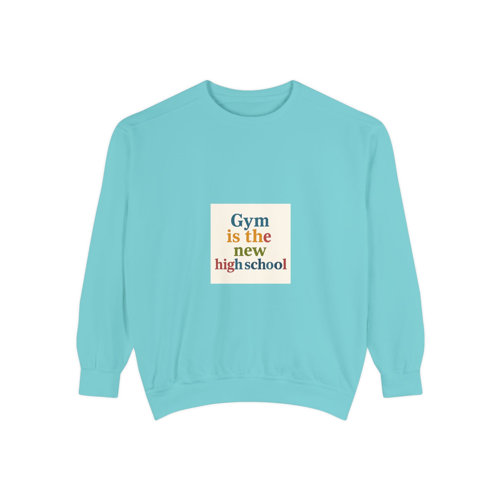 Gym Is the New High School Sweatshirt