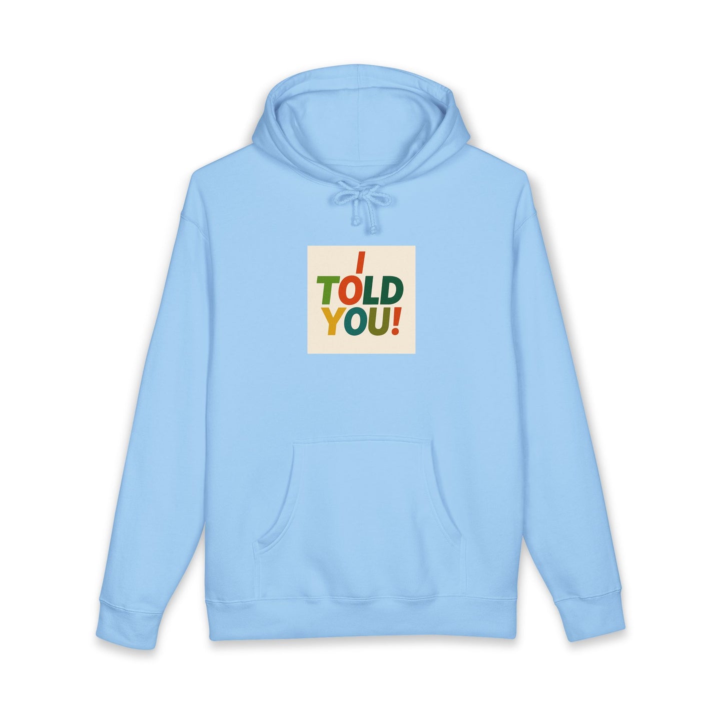 Told You! Hoodie — Retro Bold Graphic Pullover