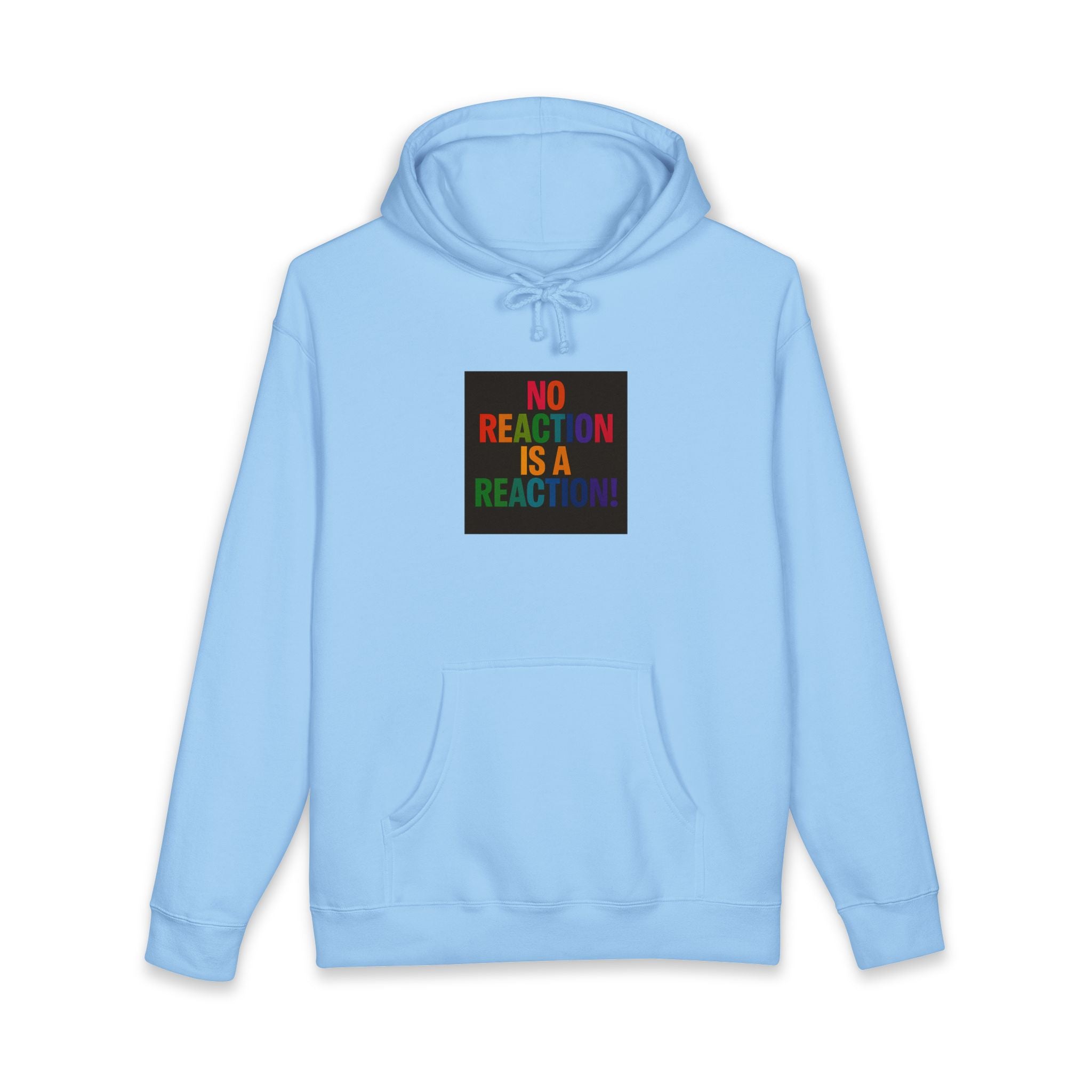 Hoodie — "No Reaction Is A Reaction" Rainbow Statement Pullover