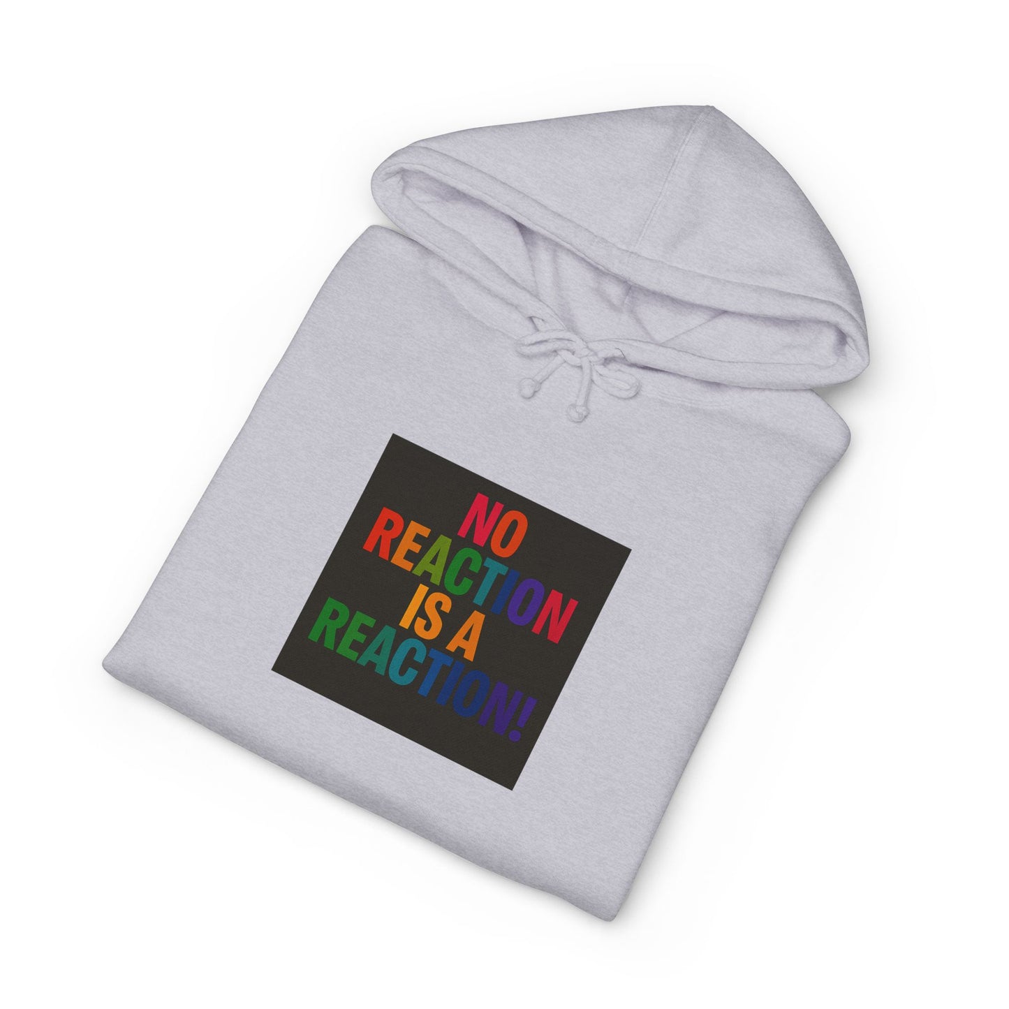 Hoodie — "No Reaction Is A Reaction" Rainbow Statement Pullover