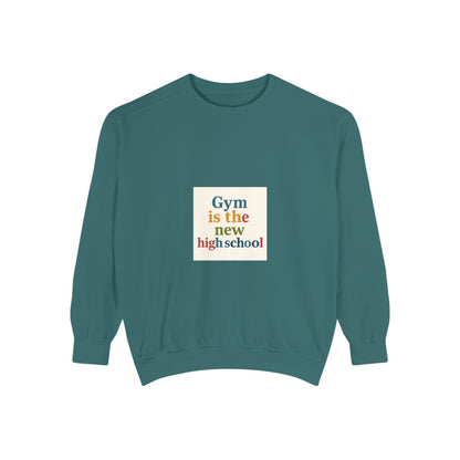 Gym Is the New High School Sweatshirt