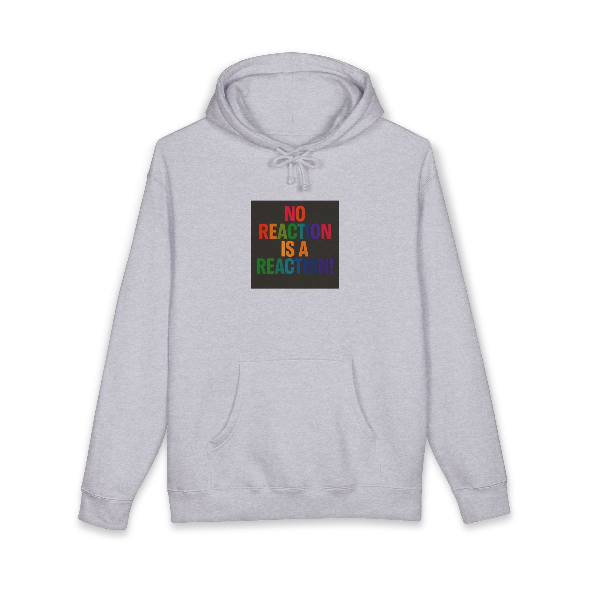 Hoodie — "No Reaction Is A Reaction" Rainbow Statement Pullover