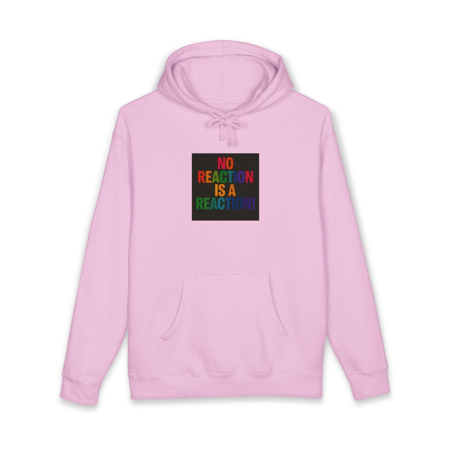 Hoodie — "No Reaction Is A Reaction" Rainbow Statement Pullover