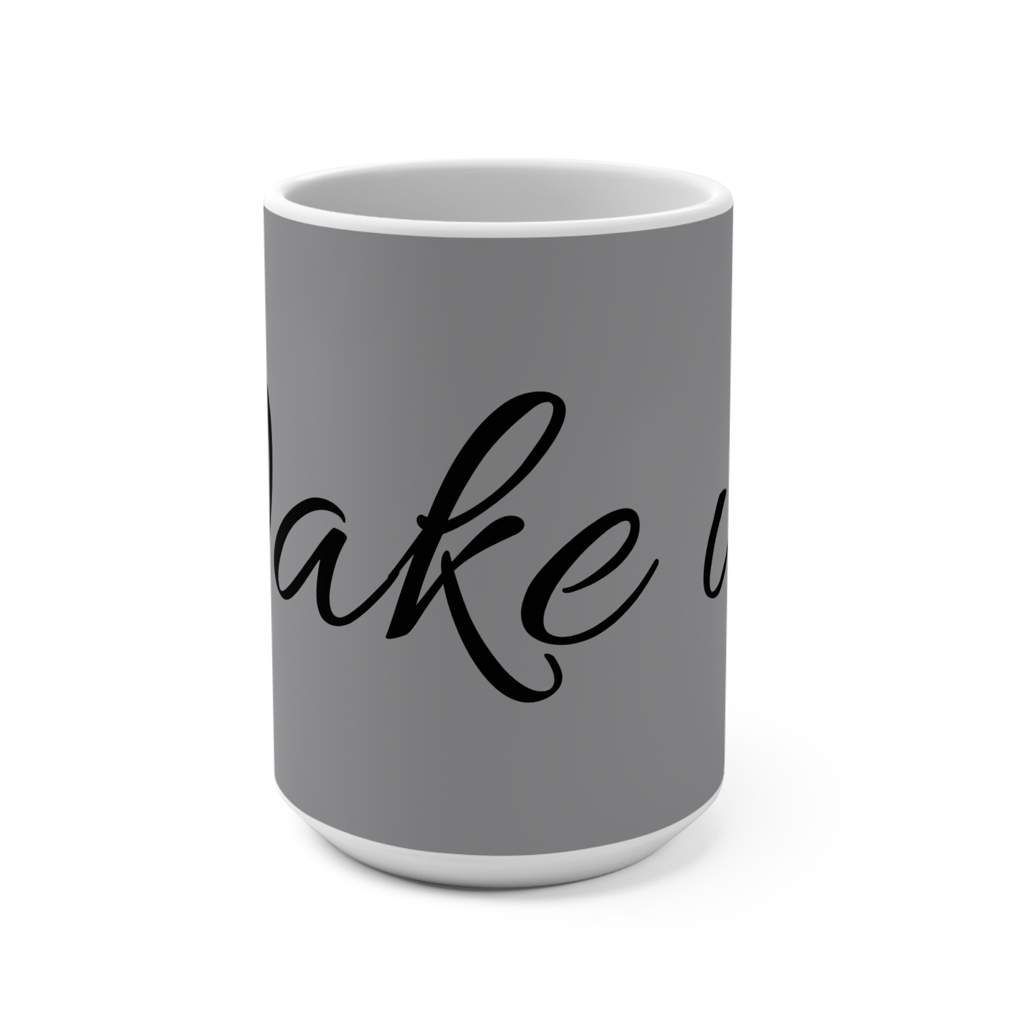 15oz Ceramic Mug — 'Wake Up' Script Coffee Cup, Neutral Gray Morning Motivation Gift