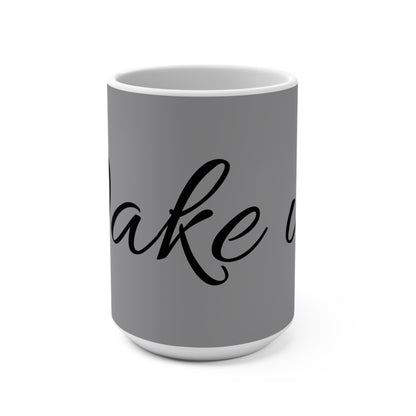 15oz Ceramic Mug — 'Wake Up' Script Coffee Cup, Neutral Gray Morning Motivation Gift