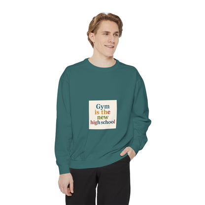 Gym Is the New High School Sweatshirt