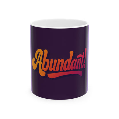 Ceramic Mug — “Abundant!” Retro Script Coffee Tea Cup (11oz & 15oz)