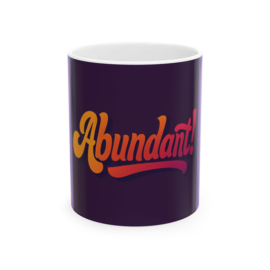Ceramic Mug — “Abundant!” Retro Script Coffee Tea Cup (11oz & 15oz)