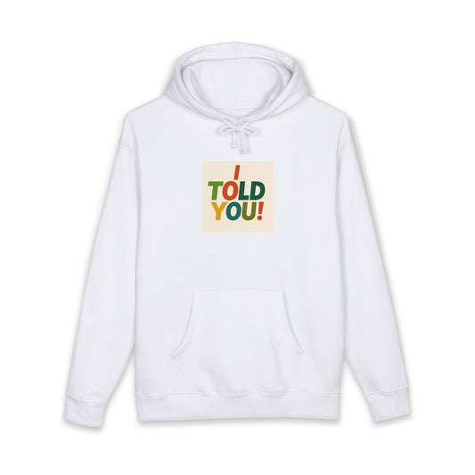 Told You! Hoodie — Retro Bold Graphic Pullover