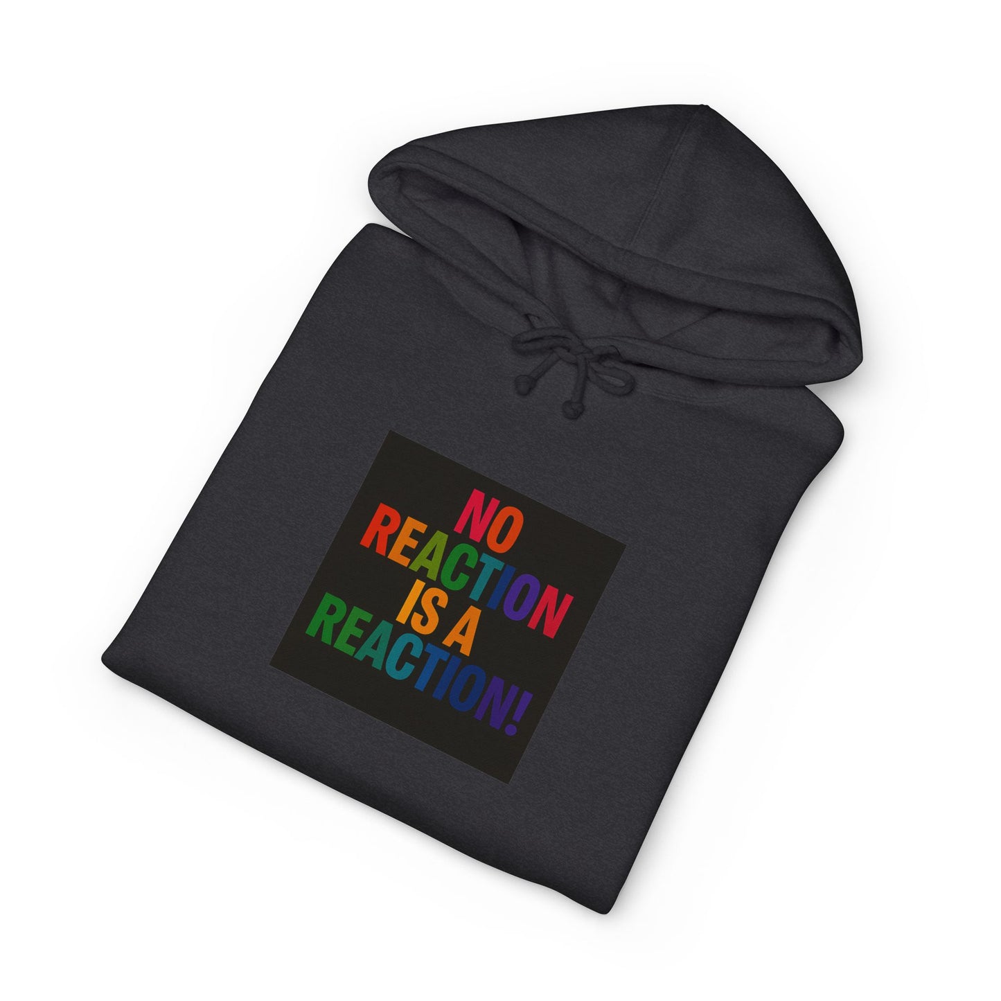 Hoodie — "No Reaction Is A Reaction" Rainbow Statement Pullover