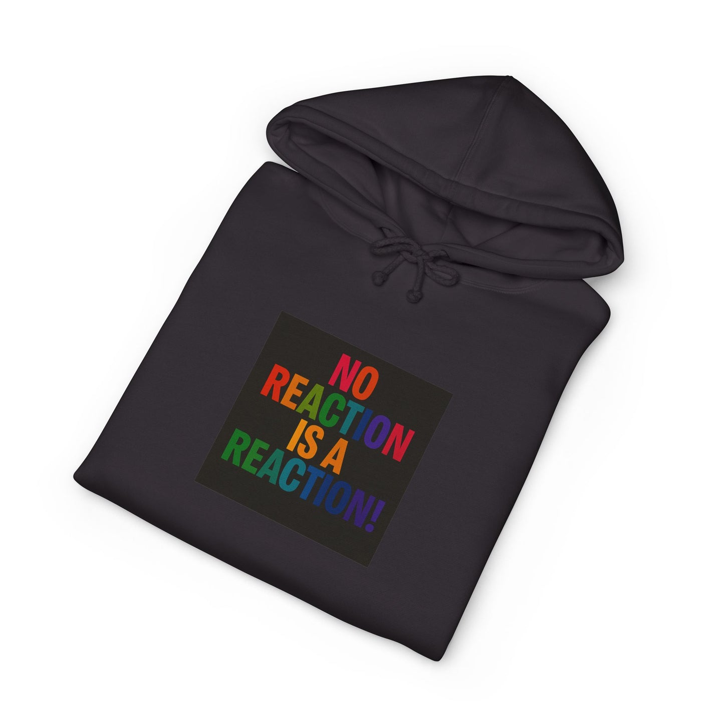 Hoodie — "No Reaction Is A Reaction" Rainbow Statement Pullover