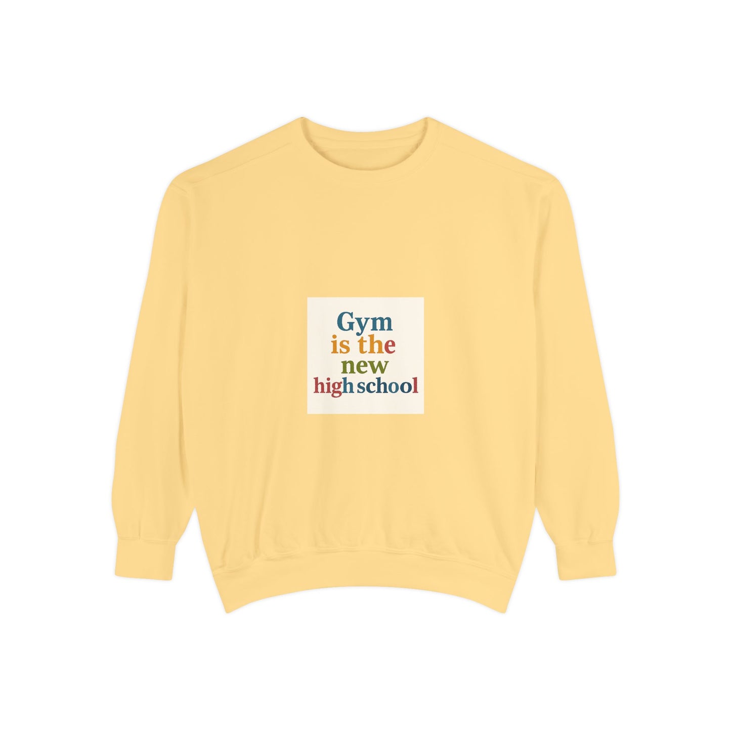 Gym Is the New High School Sweatshirt