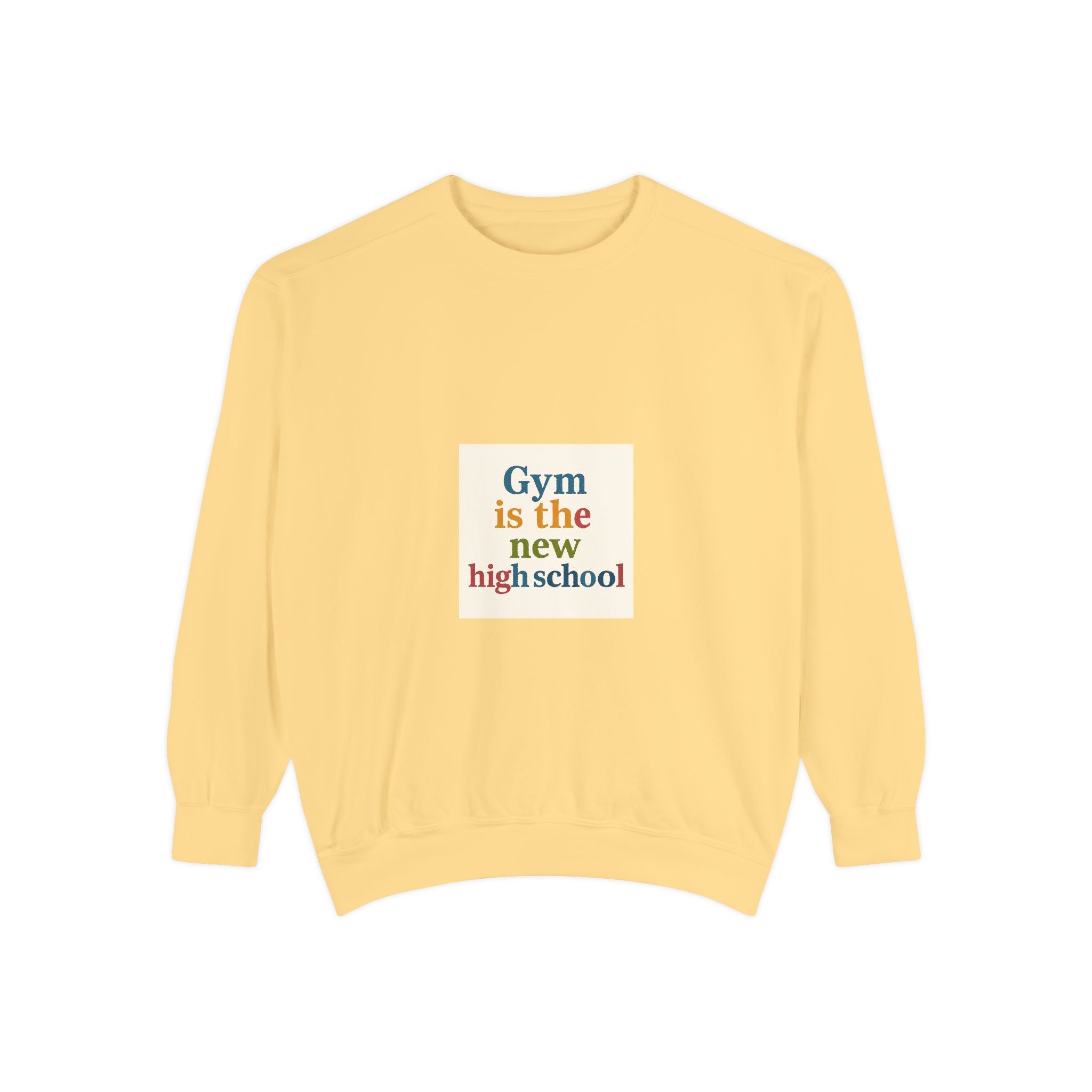 Gym Is the New High School Sweatshirt