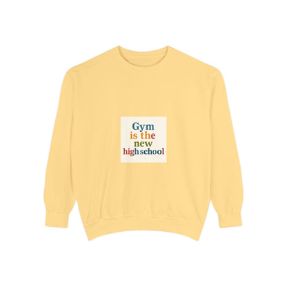 Gym Is the New High School Sweatshirt