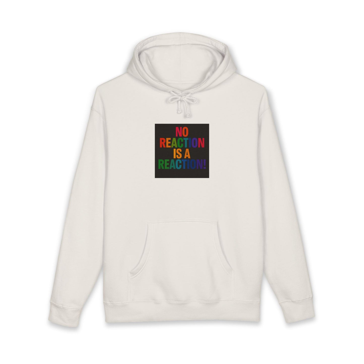Hoodie — "No Reaction Is A Reaction" Rainbow Statement Pullover
