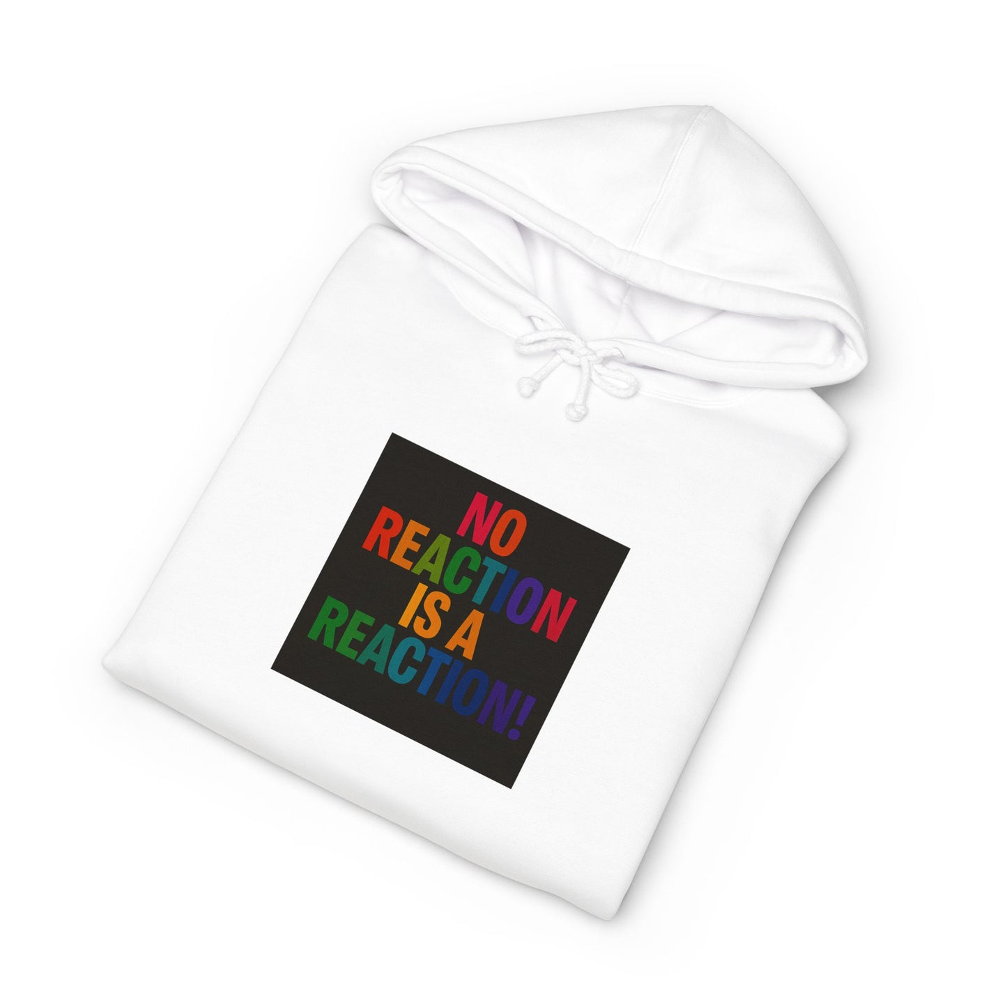 Hoodie — "No Reaction Is A Reaction" Rainbow Statement Pullover