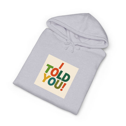 Told You! Hoodie — Retro Bold Graphic Pullover