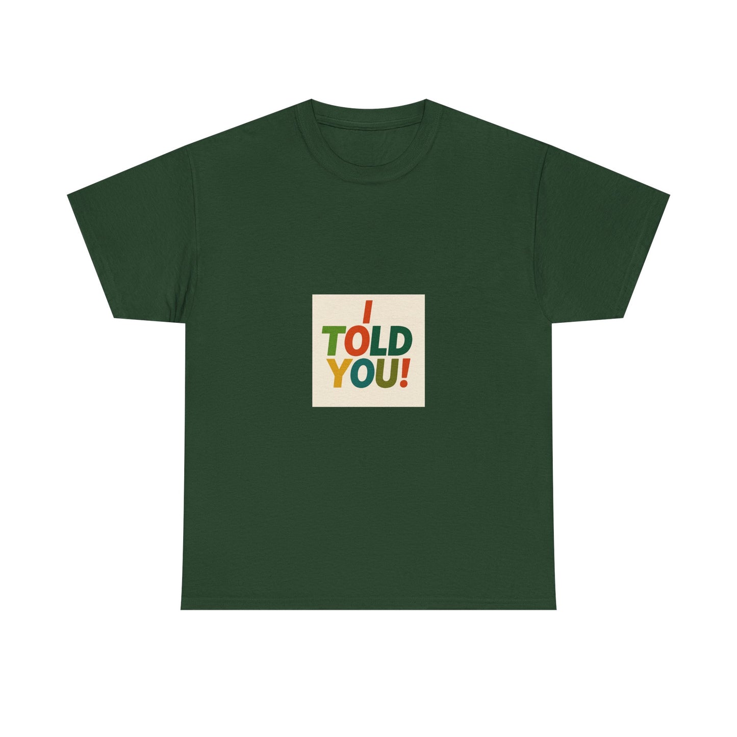 I Told You! Graphic Tee — Bold Statement Cotton T-Shirt
