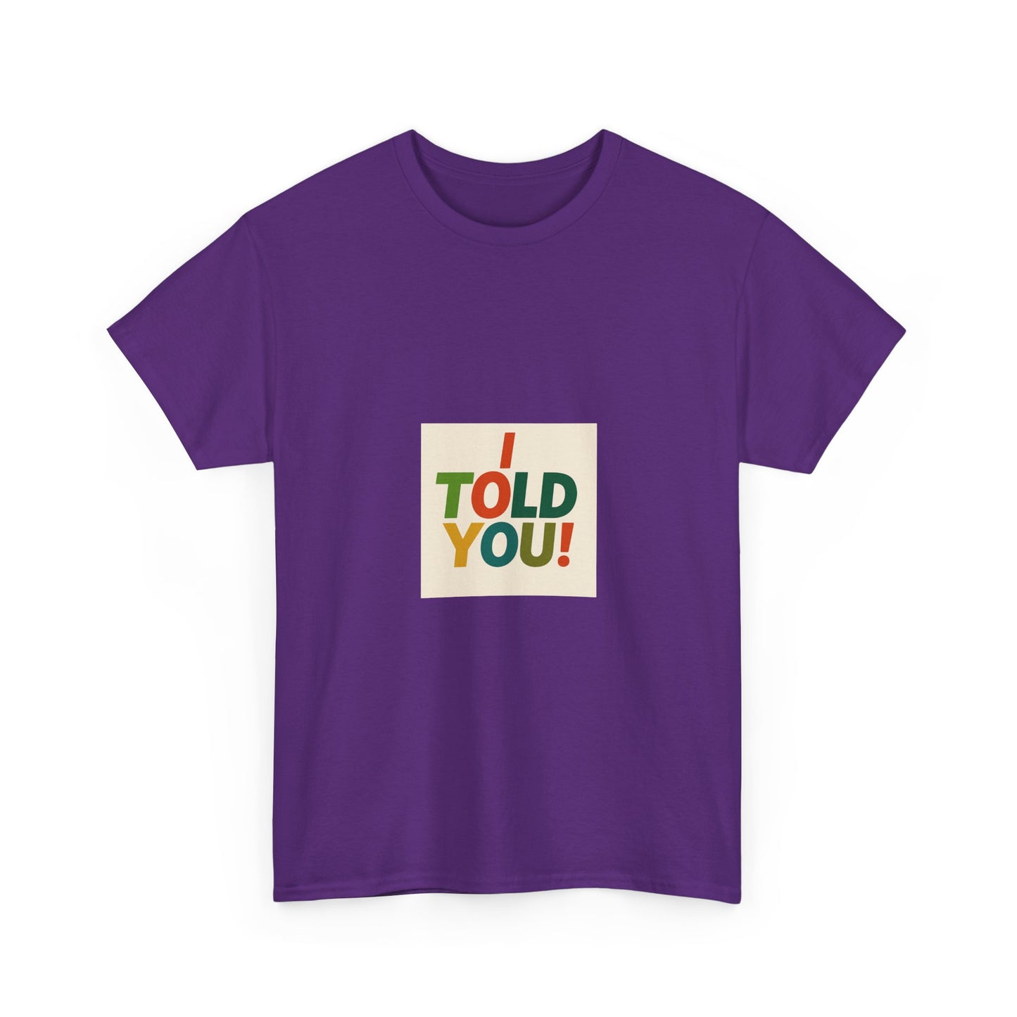 I Told You! Graphic Tee — Bold Statement Cotton T-Shirt