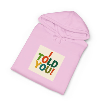 Told You! Hoodie — Retro Bold Graphic Pullover
