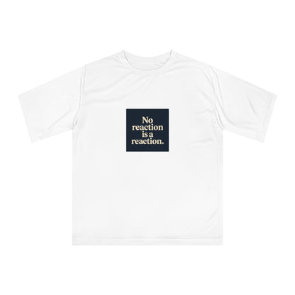 Performance T‑Shirt — “No reaction is a reaction.” Minimalist Mindfulness Tee
