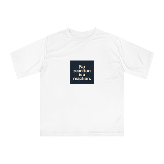 Performance T‑Shirt — “No reaction is a reaction.” Minimalist Mindfulness Tee