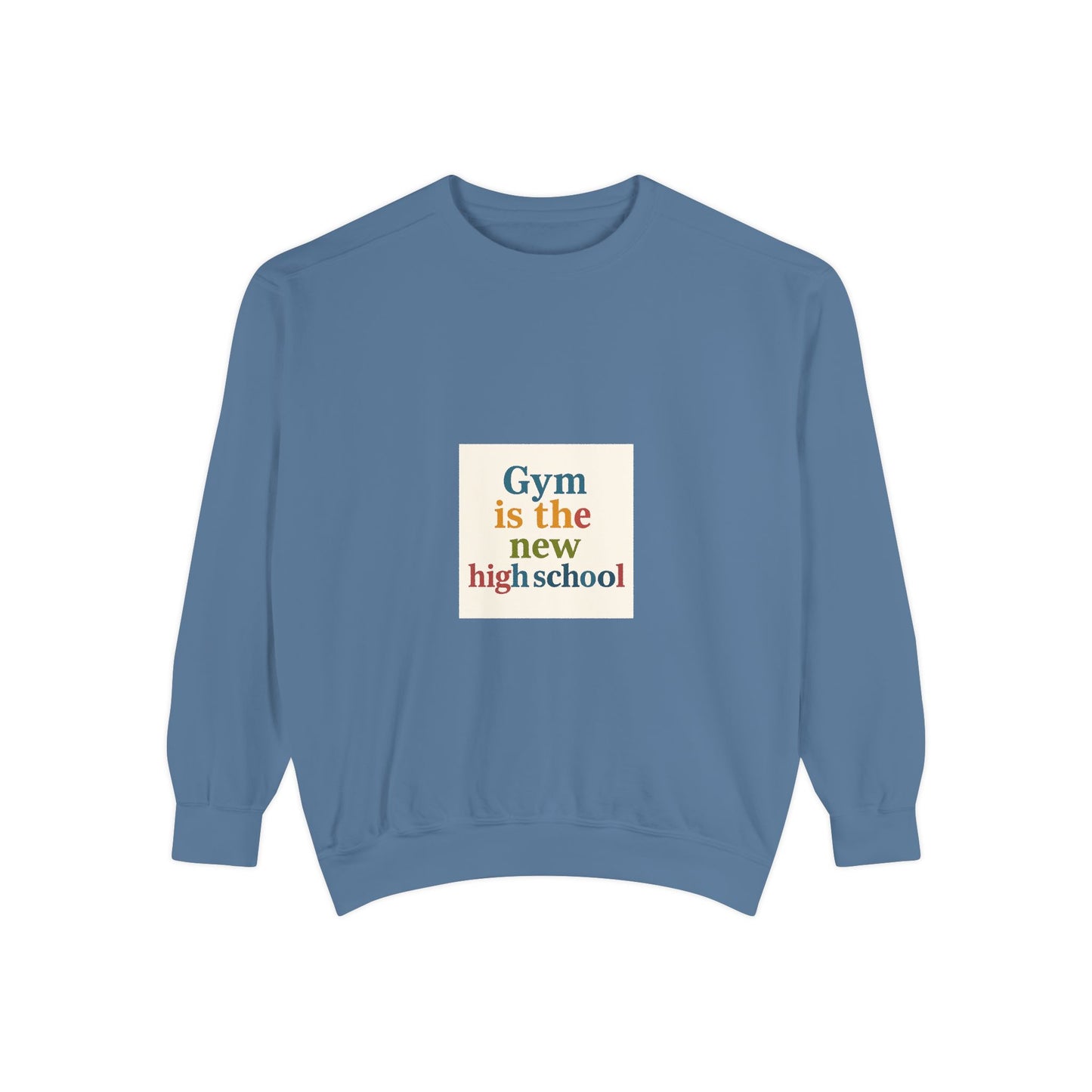 Gym Is the New High School Sweatshirt