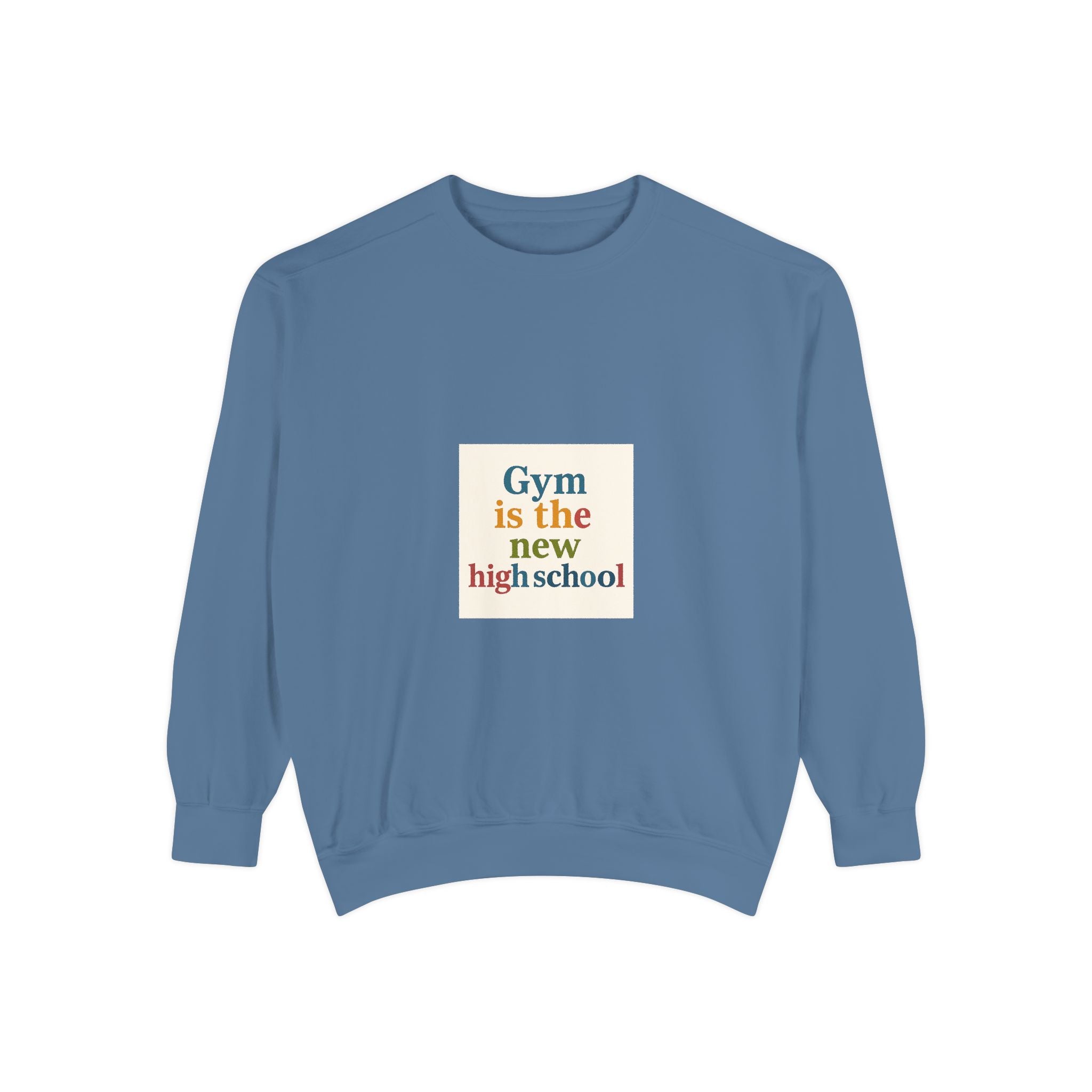 Gym Is the New High School Sweatshirt