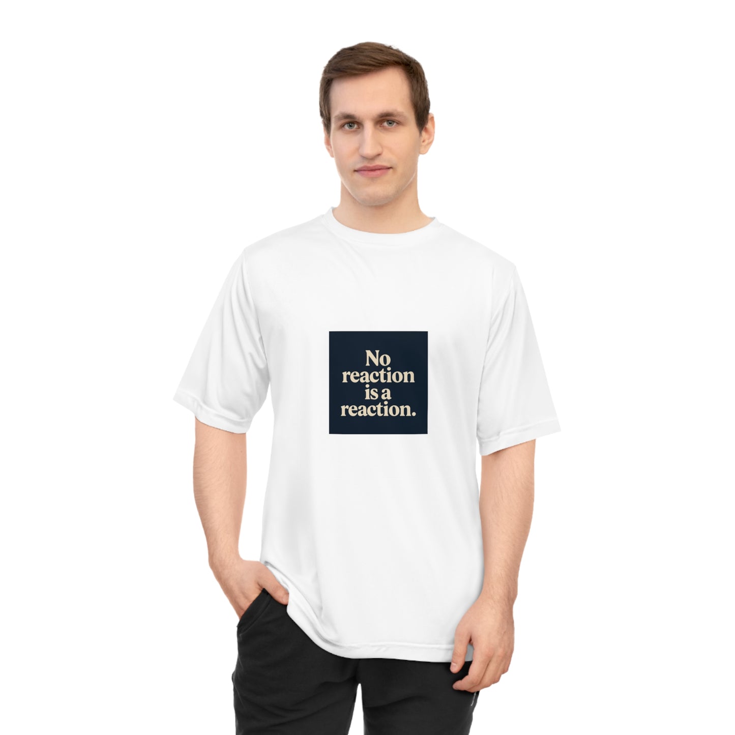 Performance T‑Shirt — “No reaction is a reaction.” Minimalist Mindfulness Tee