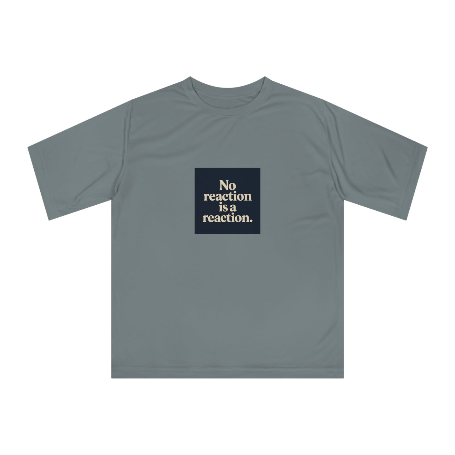 Performance T‑Shirt — “No reaction is a reaction.” Minimalist Mindfulness Tee