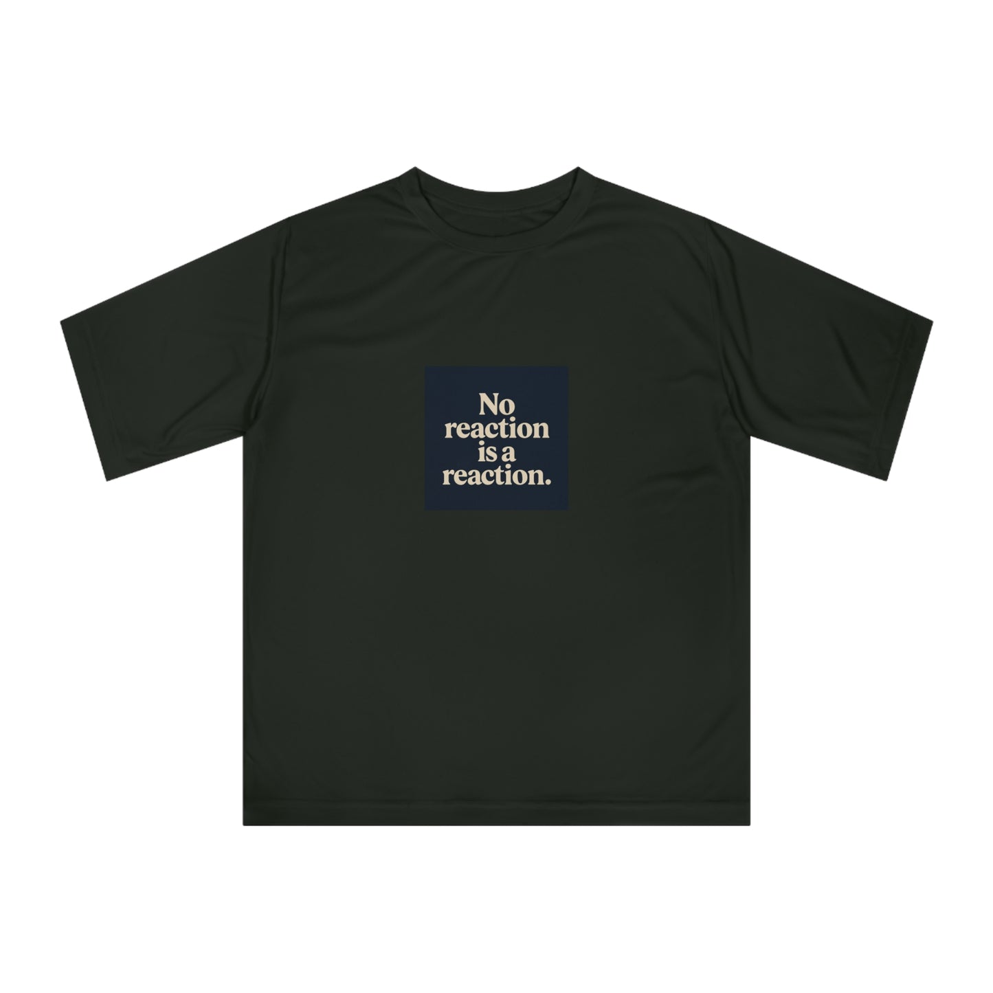 Performance T‑Shirt — “No reaction is a reaction.” Minimalist Mindfulness Tee