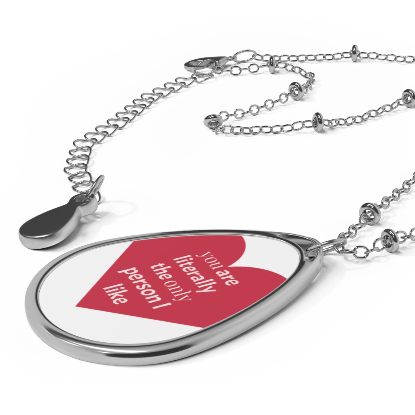 Oval Necklace — 'You Are Literally The Only Person I Like' Heart Pendant Necklace