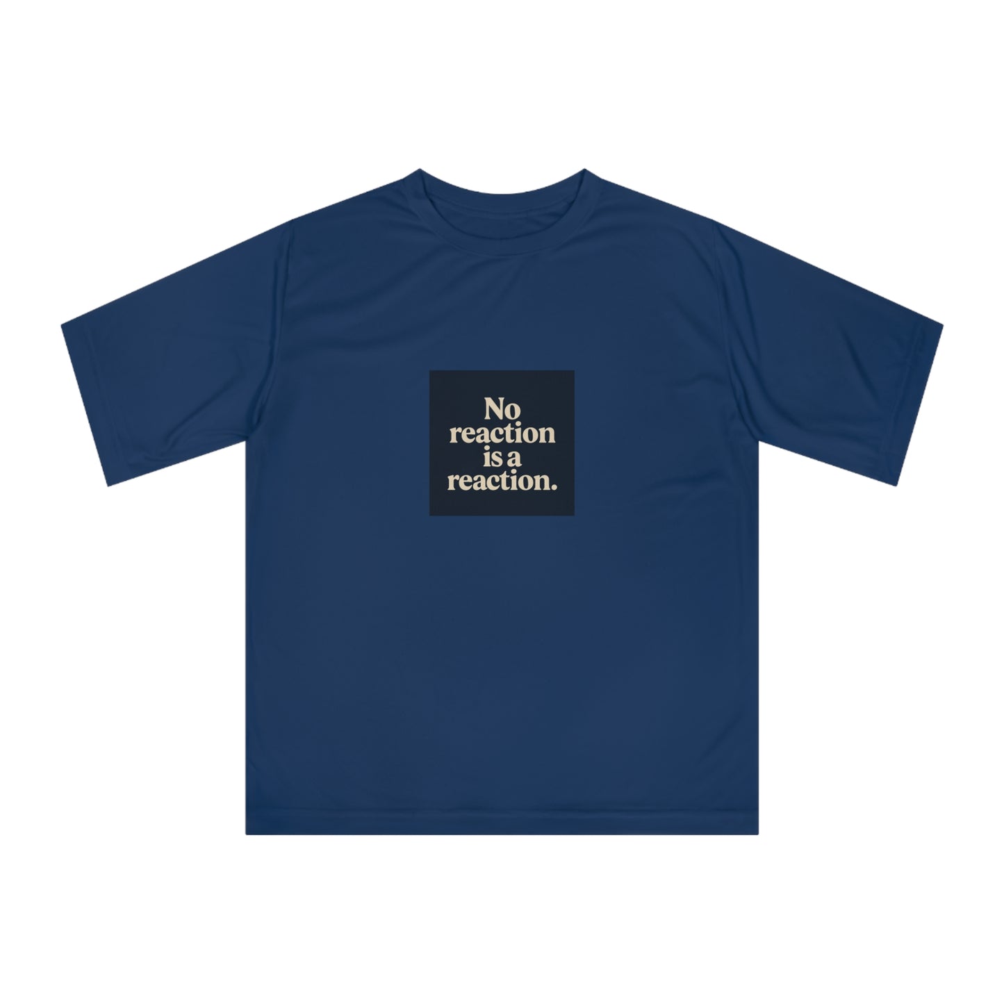 Performance T‑Shirt — “No reaction is a reaction.” Minimalist Mindfulness Tee