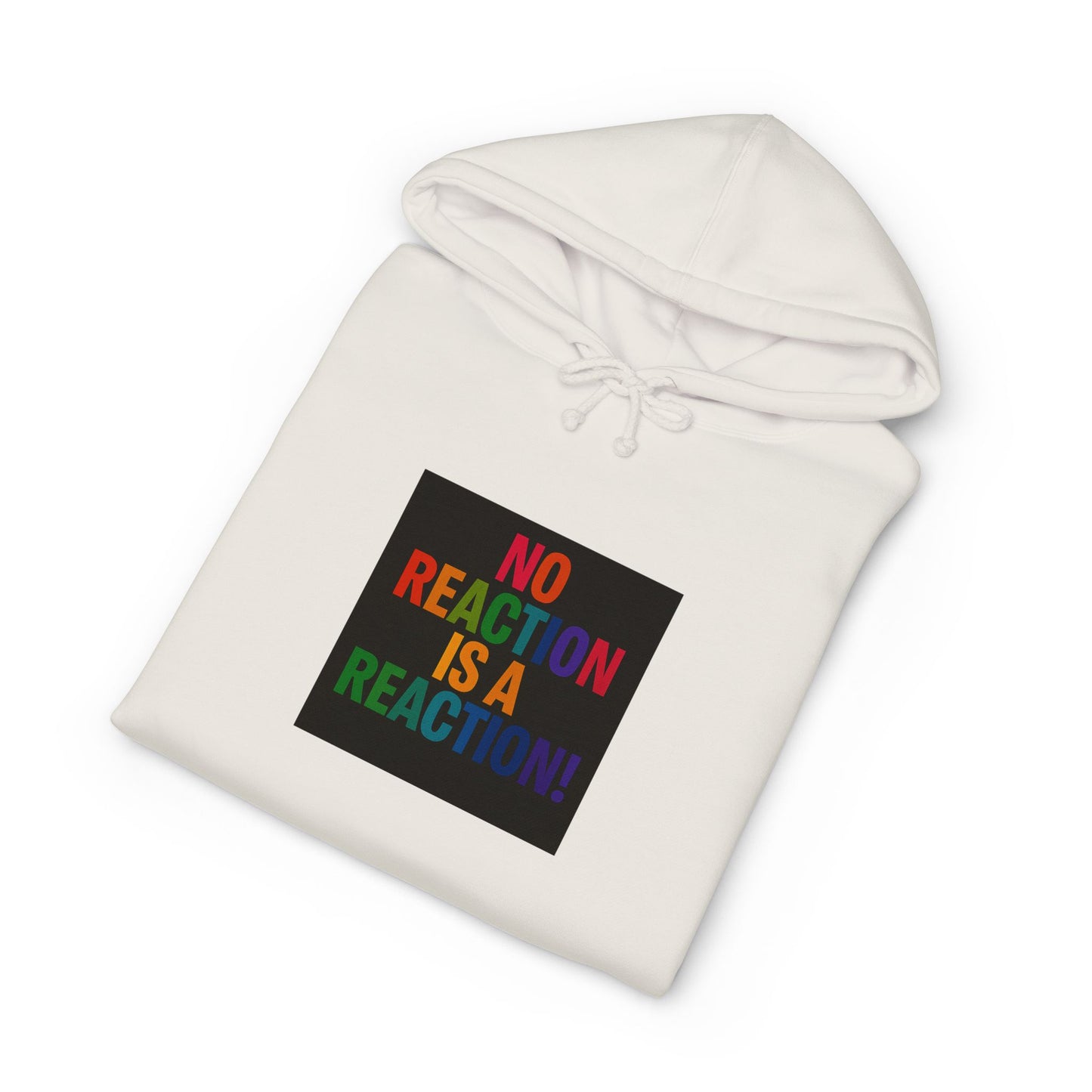 Hoodie — "No Reaction Is A Reaction" Rainbow Statement Pullover