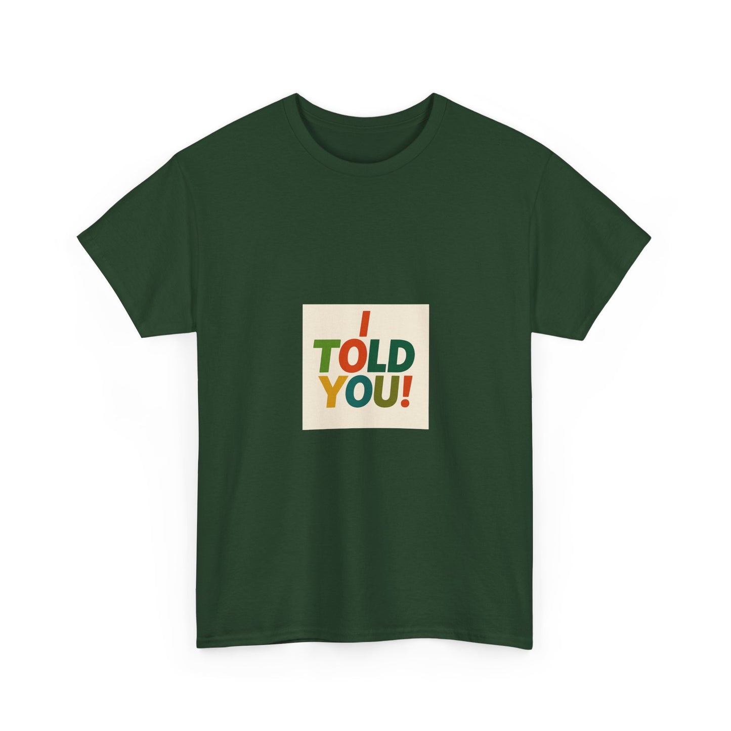 I Told You! Graphic Tee — Bold Statement Cotton T-Shirt