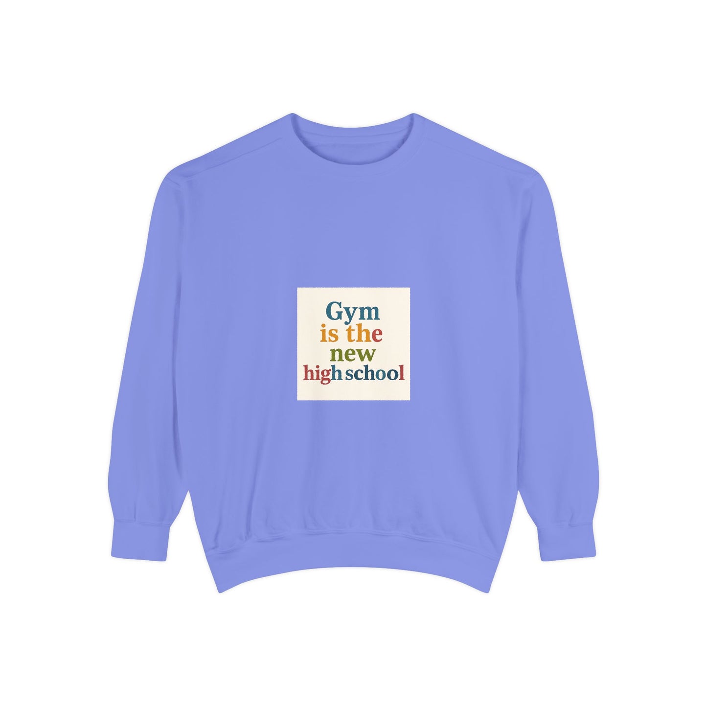Gym Is the New High School Sweatshirt