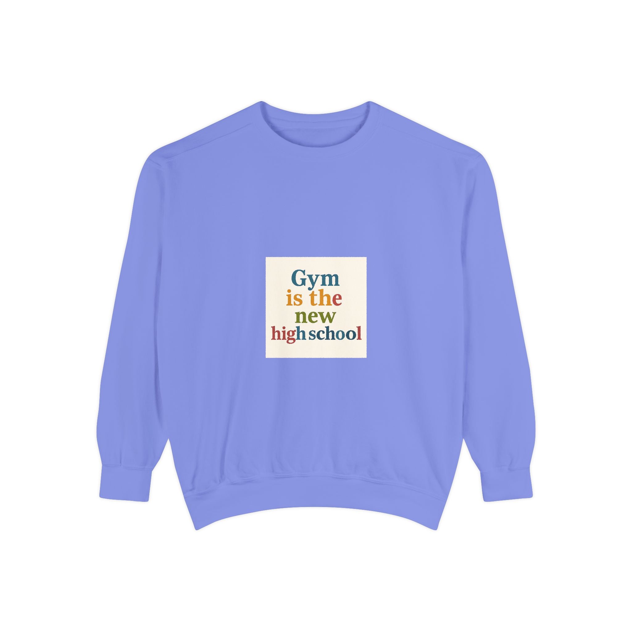 Gym Is the New High School Sweatshirt