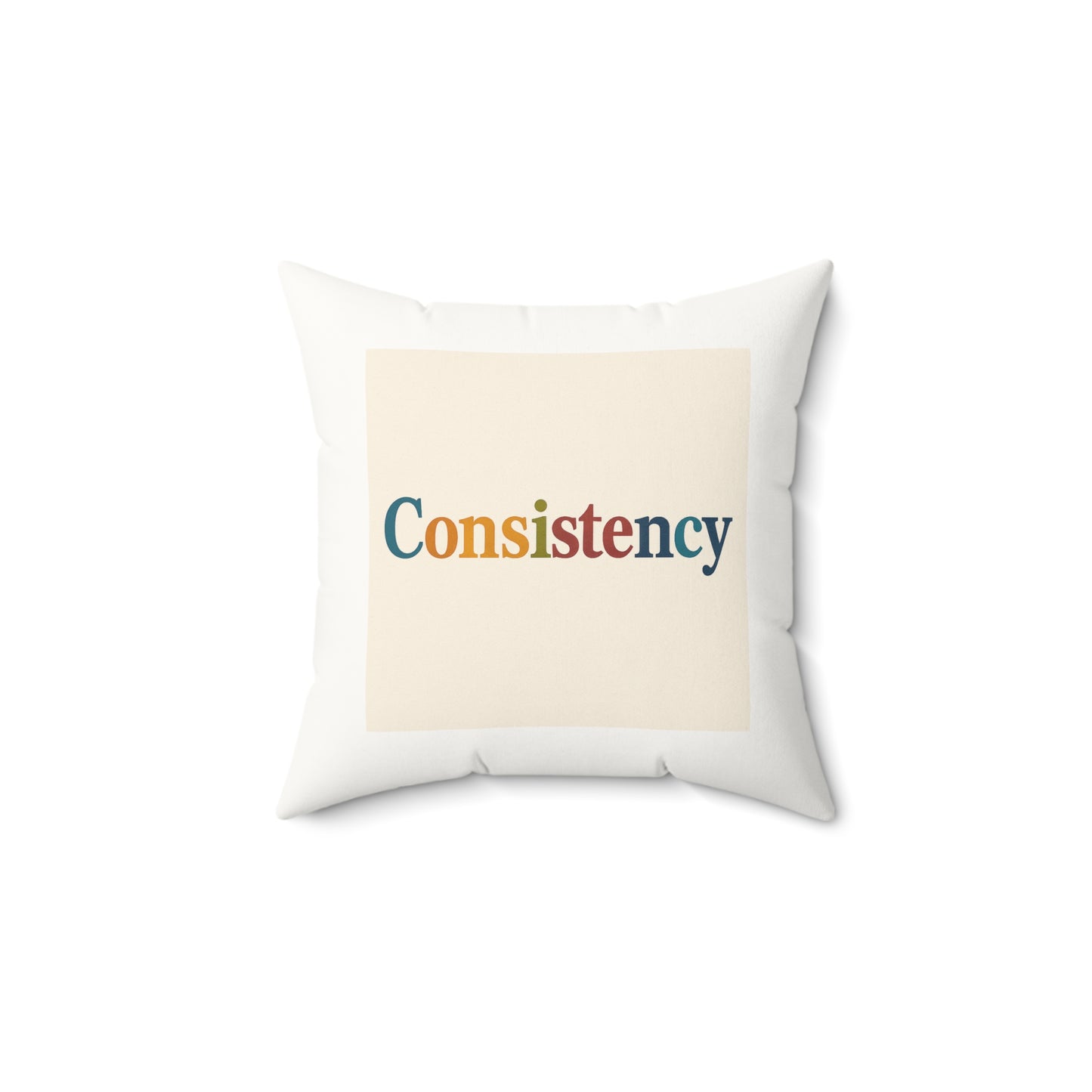Consistency Faux Suede Pillow — Motivational Square Throw Pillow