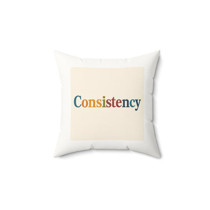 Consistency Faux Suede Pillow — Motivational Square Throw Pillow
