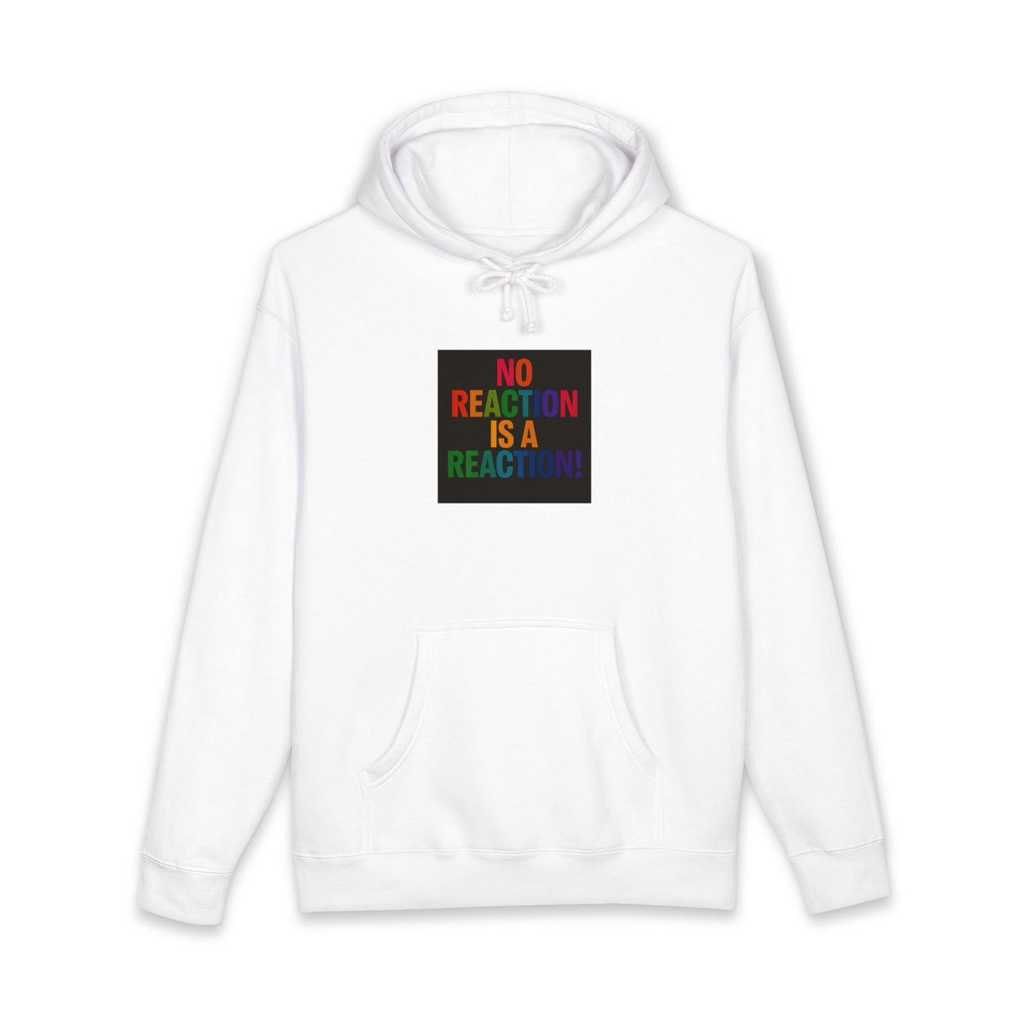 Hoodie — "No Reaction Is A Reaction" Rainbow Statement Pullover