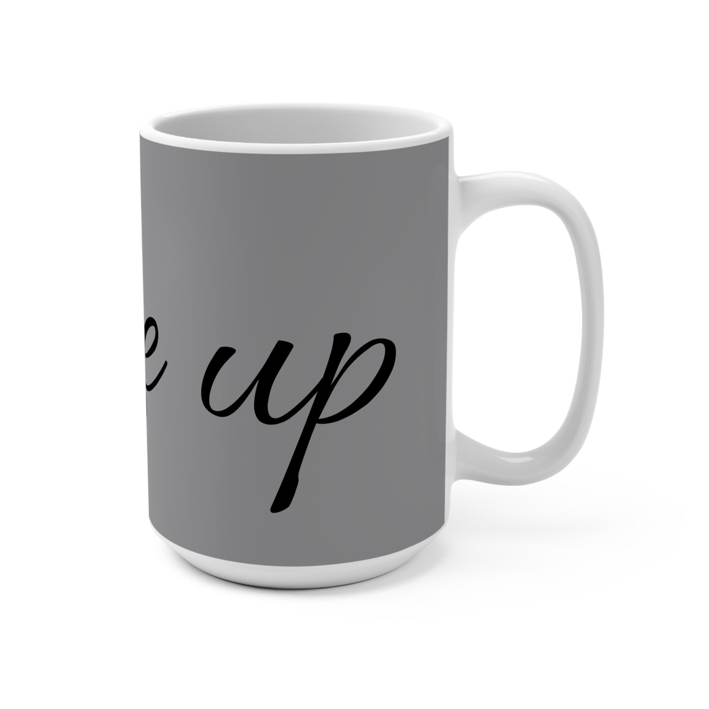 15oz Ceramic Mug — 'Wake Up' Script Coffee Cup, Neutral Gray Morning Motivation Gift