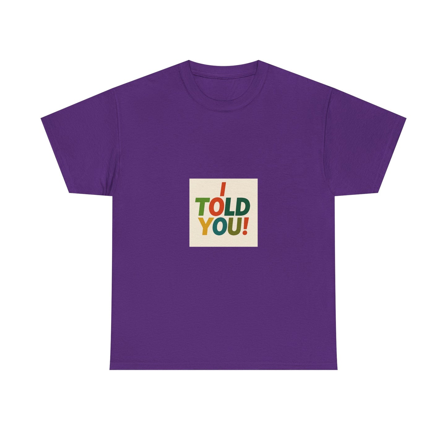 I Told You! Graphic Tee — Bold Statement Cotton T-Shirt
