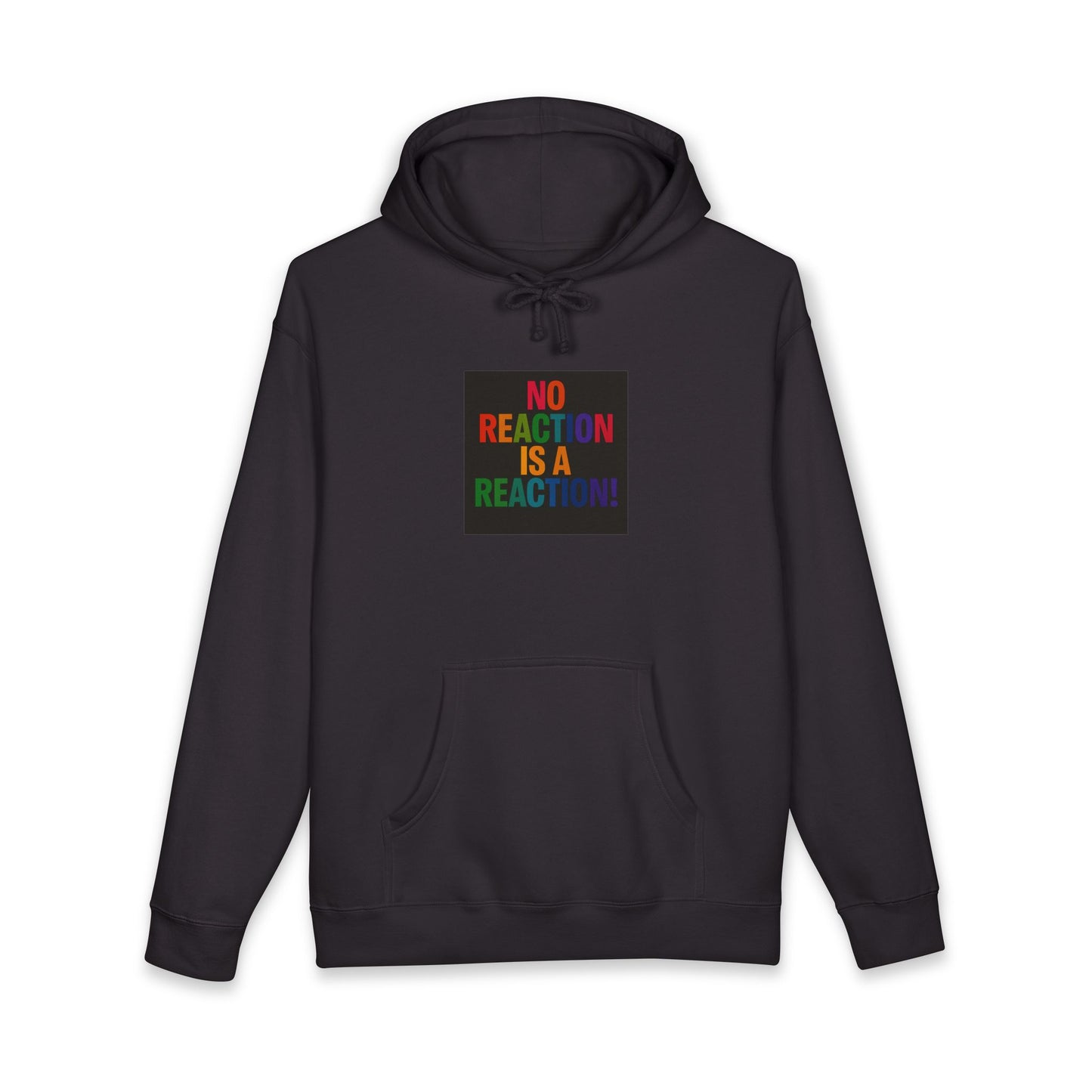Hoodie — "No Reaction Is A Reaction" Rainbow Statement Pullover